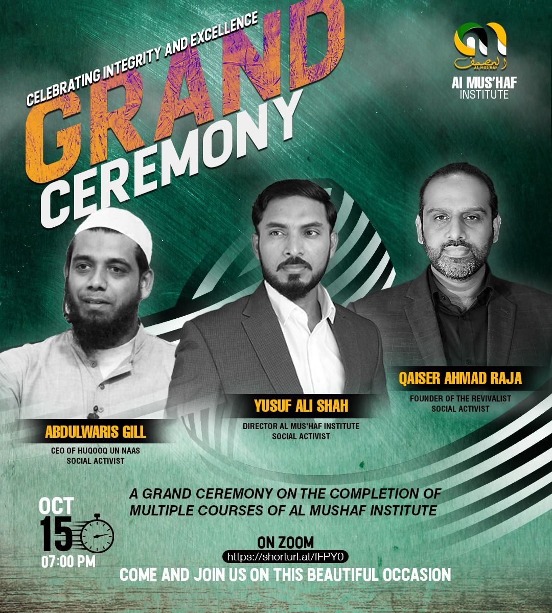 *_*Open invitation for all_*  *AL-MUS'HAF INSTITUTE's Grand Certificate Distribution ceremony* on  
      *15th of October.*
Join The Grand Ceremony by link below 👇👇 and also share it
shorturl.at/fFPY0
#Qaiserahmedraja #Abdulwarisgill #Yusufalishah