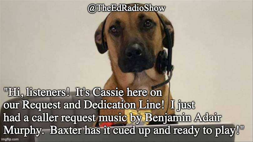 1 of 3

Cassie is on the Request line, Baxter has music by 
<a href="/adairmurphy1/">BAM</a> cued up!