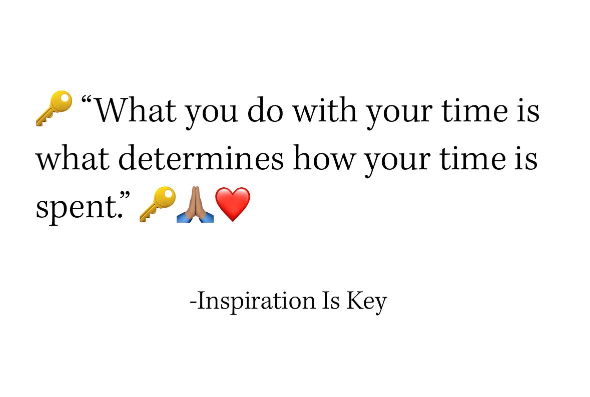 InspirationisK's tweet image. What You Do With Your Time. #time #moments #utilize #truth #growth #action