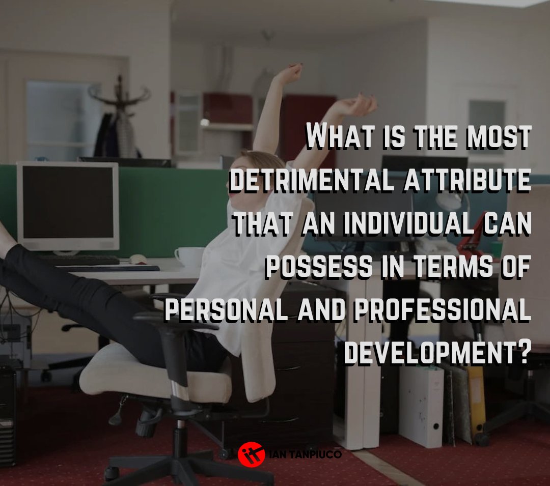 idtanpiu's tweet image. What is the most detrimental attribute that an individual can possess in terms of personal and professional development?
 
#VirtualAssistantLife #VAOnTheGo #DigitalHelper #RemoteSupport #VirtualWorkBuddy #TaskTackler #TechSavvyVA #OnlineAide #VirtualOfficeNinja #EfficiencyExpert