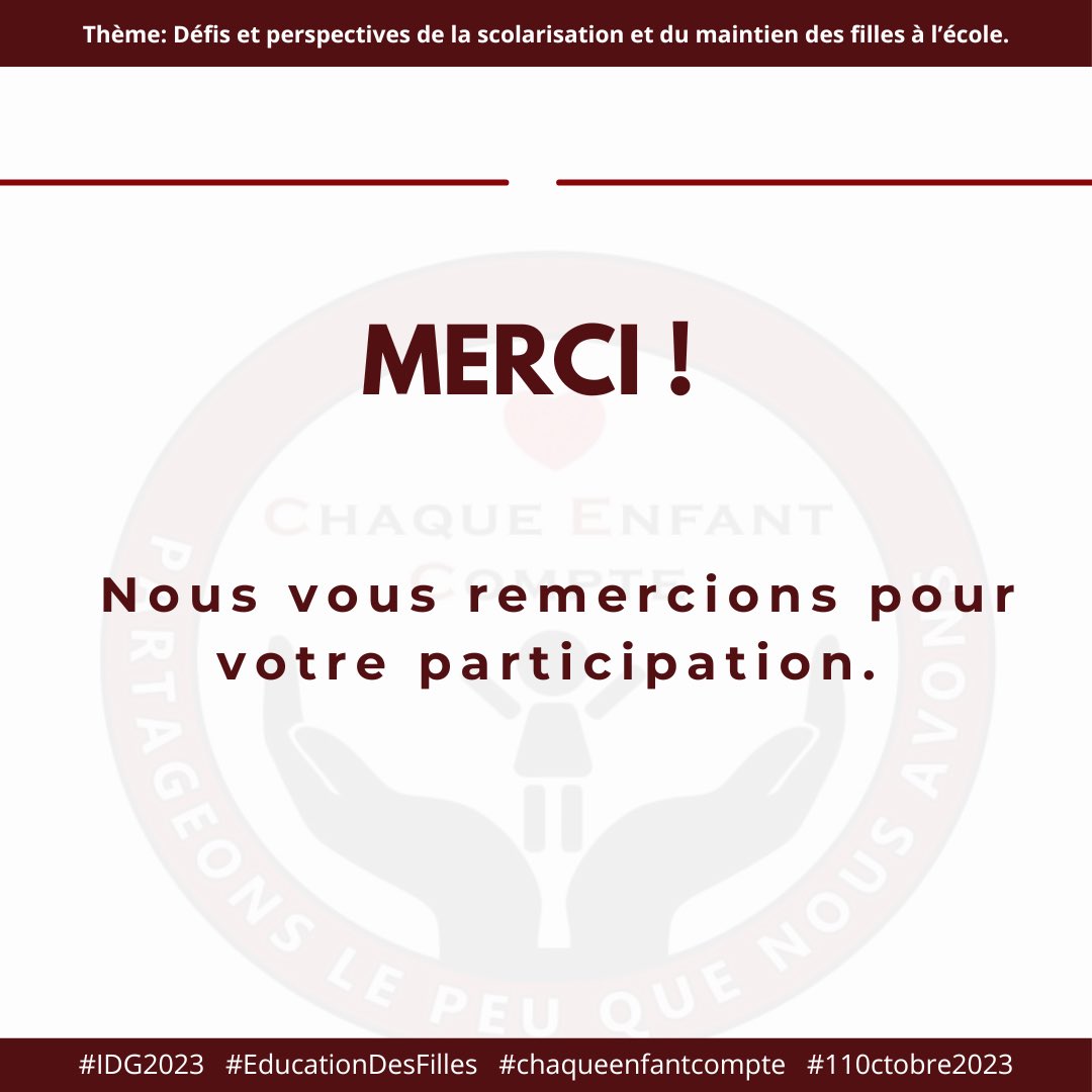 Nous vous remercions pour votre participation.

#IDG2023
#EducationDesFilles
#chaqueenfancompte
#110ctobre2023