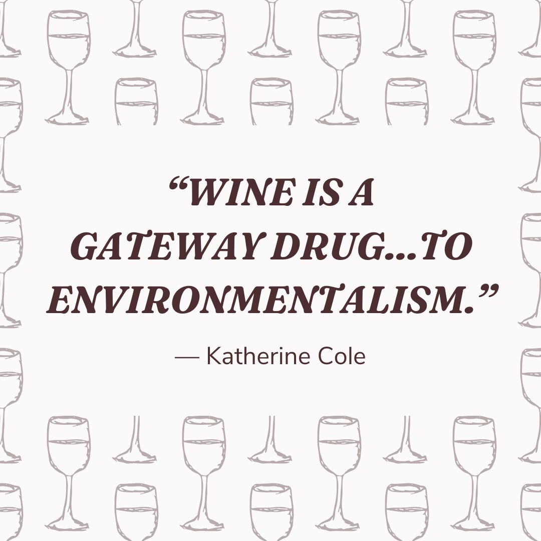 You have likely seen this quote used by various oenophiles, but we believe its linguistics origins can be traced back to our very own <a href="/kcoleuncorked/">Katherine Cole</a>. #Sustainability has always been a central focus for her!