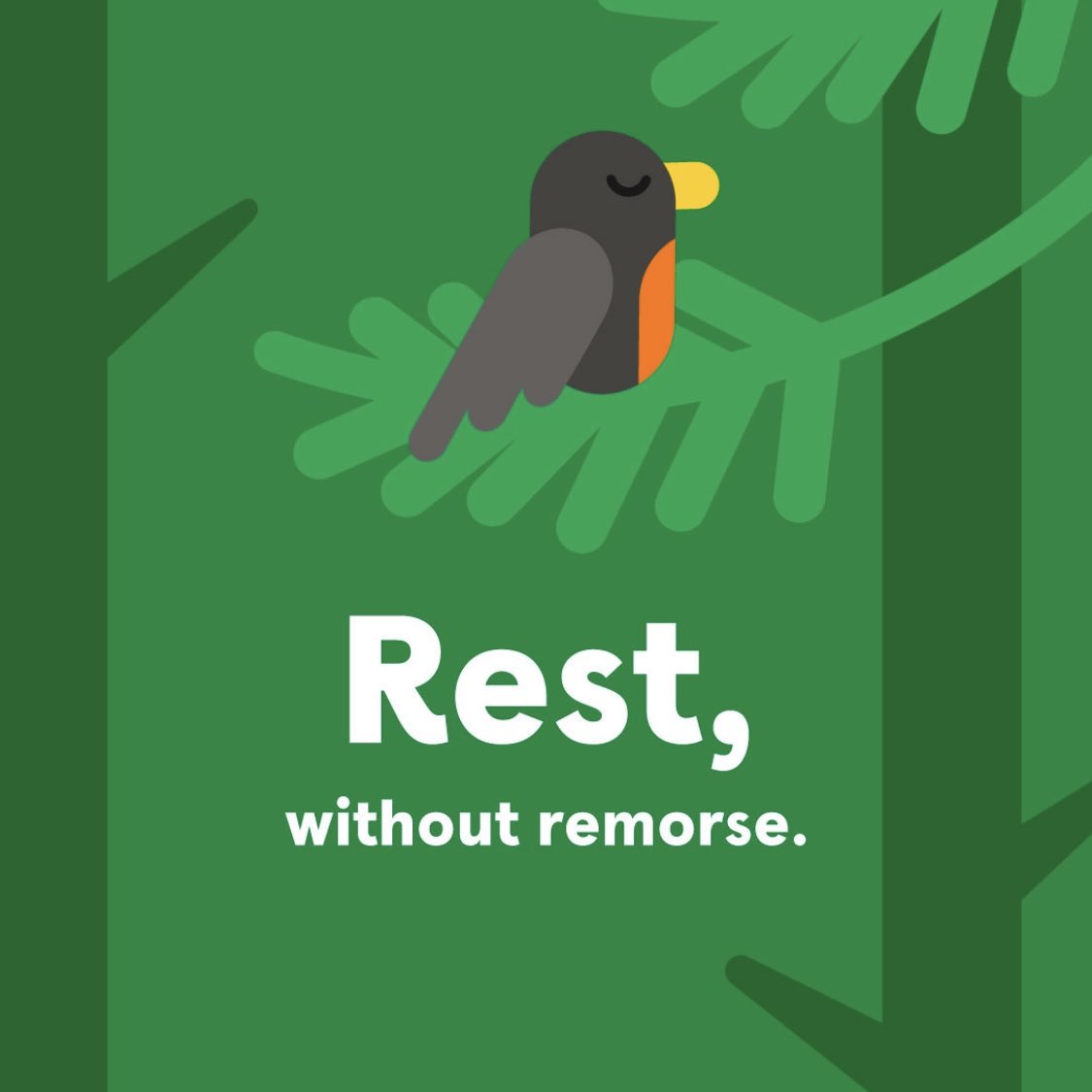 Take time to rest, without remorse 

Image: <a href="/Headspace/">Headspace</a>