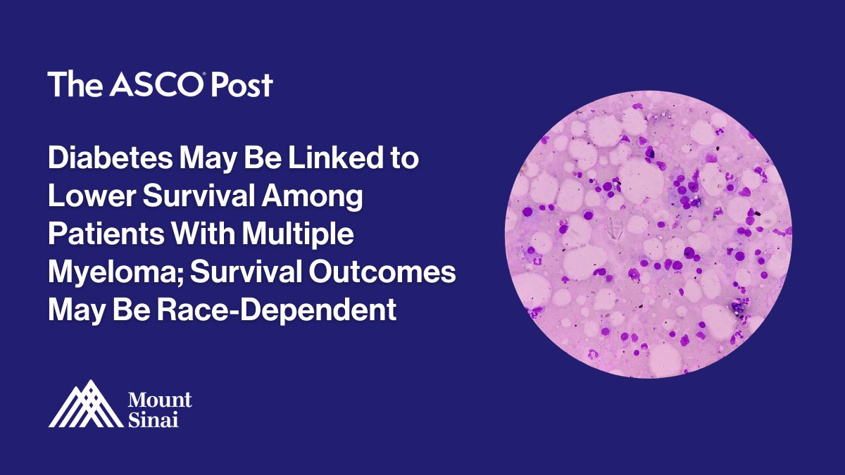 A study published in @BloodAdvances reveals that patients with #MultipleMyeloma who also have #diabetes may experience worse overall survival outcomes compared with patients who don’t have diabetes. Read via @ASCOPost: mshs.co/3ZLg5gn @TischCancer @MountSinaiEndo