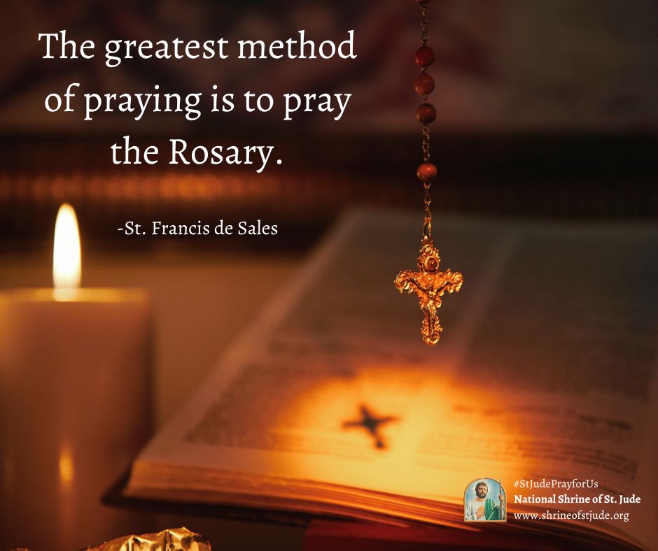 Feast of Our Lady of the Rosary: October 7

'The greatest method of praying is to pray the Rosary.' - St. Francis de Sales

-

#feast #Jesus #Rosary #OurLady #OurLadyoftheRosary #feastday #peace #shrine #church #chapel #stjude #saintjude #stfrancisdesales