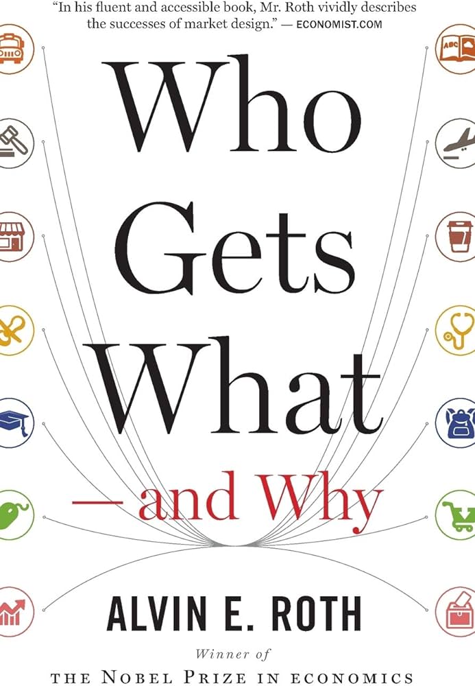 10 Favourite Economics Books (3)
1) Who Gets What and Why - Alvin E Roth
Terrific introduction to matching theory, covering real world uses from university applications to coffee beans. Roth's research on kidney exchanges has saved many lives, definitely worth engaging with.