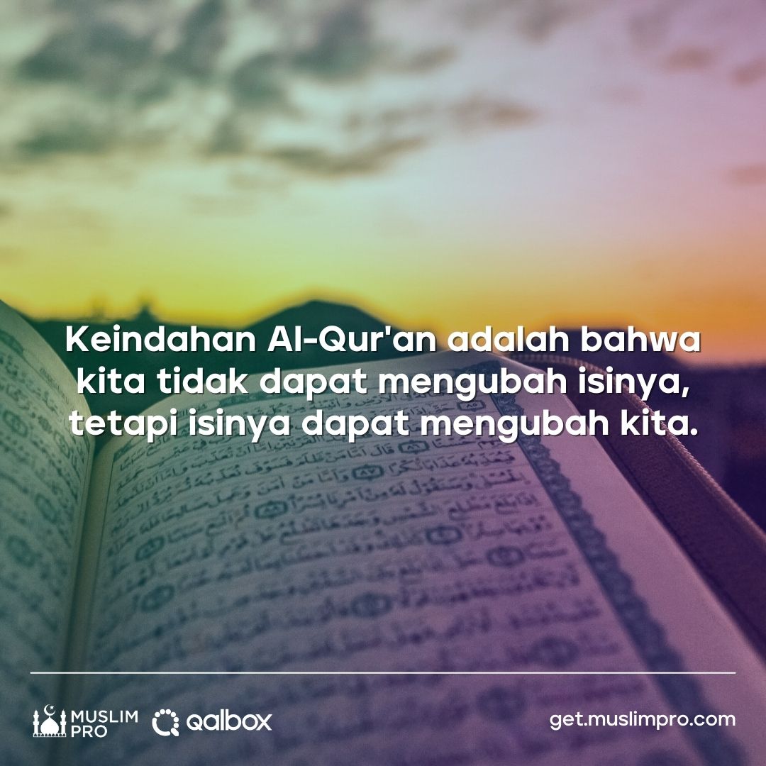 Keindahan Al-Qur'an terletak pada pesannya yang tak lekang oleh waktu. Kita tidak dapat mengubah isinya, namun hikmahnya yang mendalam dapat mengubah dan membentuk jiwa kita. 📜💫 #muslimpro #qalbox #alquran #katamutiara #motivasiislami