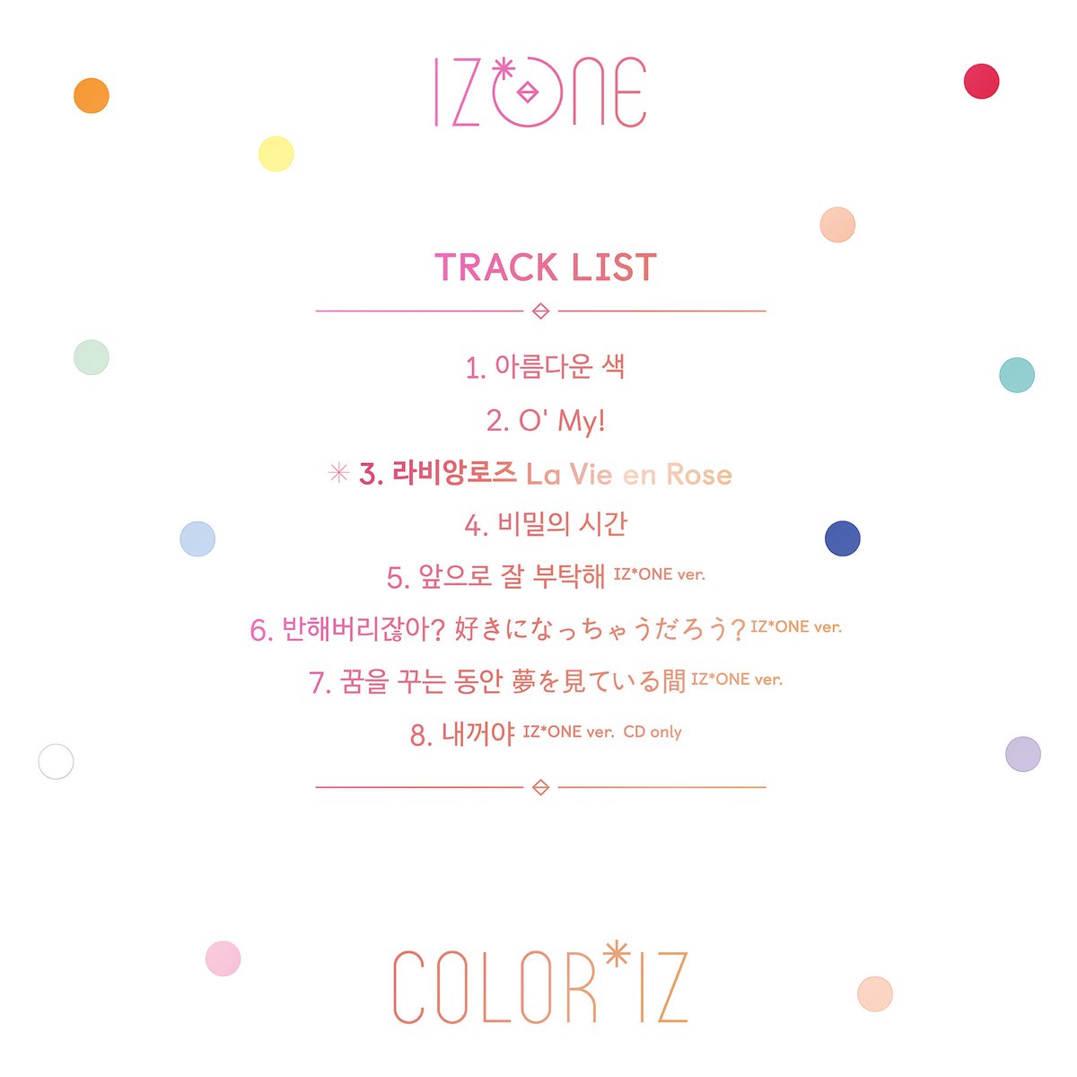 izone_5yrs's tweet photo. IZ*ONE (#아이즈원) - 1st Mini Album [COLOR*IZ] TRACK LIST  

#IZONE #アイズワン 
#COLORIZ 
#라비앙로즈 
#La_Vie_en_Rose #20181029_6PM https://t.co/iJwrsvINNR