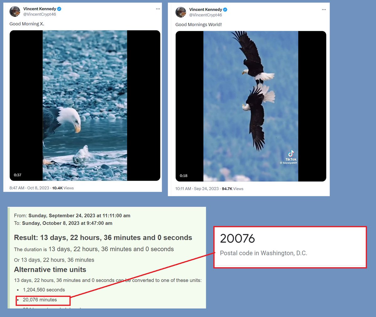 LoD_STL's tweet image. 🦅Another Eagle video from @VincentCrypt46 this morning.

The previous Eagle video was posted on 9/24 at 11:11 AM EST.  

20,076 minutes passed between the 2 posts.  

20076 is the ZIP code for Washington, D.C. 

👀

#TrumpCode #WWG1WGA #NCSWIC #PatriotsInControl