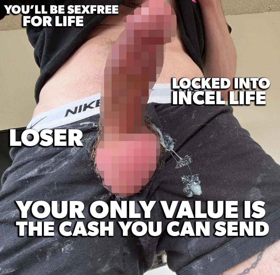 Fucking loser, you will always be back to send me cash, no matter how regretful and miserable you may be afterwards. That’s the life of a censor addicted homo gooner: pumping, sending, leaking, regretting and ALWAYS relapsing.