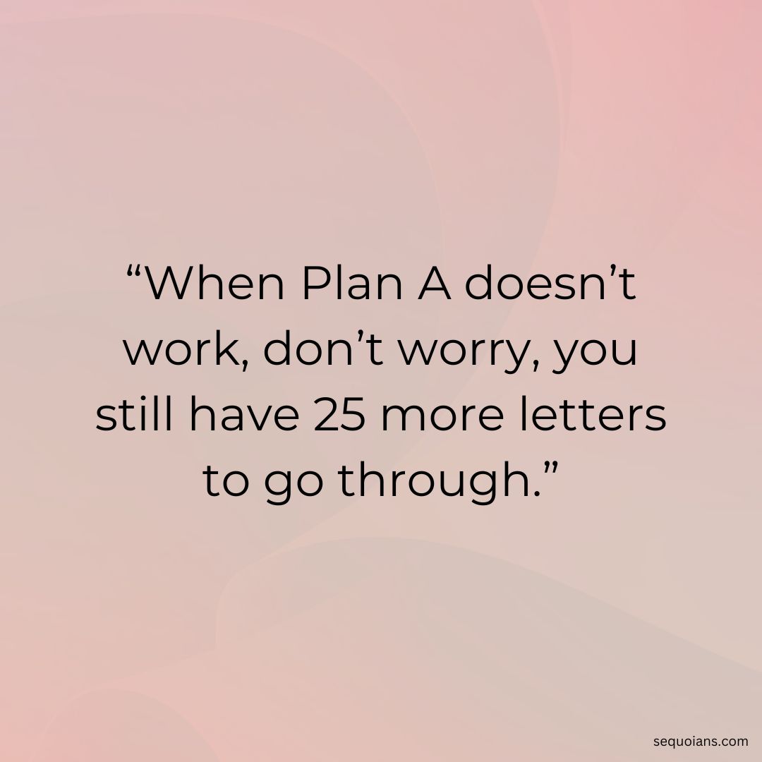 TheSequoians's tweet image. Don't feel discouraged when Plan A doesn't work out—there are plenty of other letters in the alphabet! 📝 Take risks, explore new possibilities, and trust that success is always within reach. #PlanB #OutOfTheBox #Naturism sequoians.com