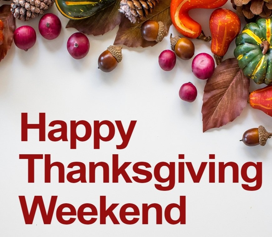 Happy Thanksgiving to all our friends and citizens both near and far.  Have fun, be safe, be thankful.