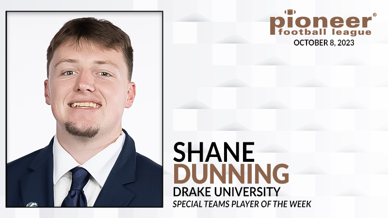 𝗣𝗙𝗟 𝗦𝗽𝗲𝗰𝗶𝗮𝗹 𝗧𝗲𝗮𝗺𝘀 𝗣𝗹𝗮𝘆𝗲𝗿 𝗼𝗳 𝘁𝗵𝗲 𝗪𝗲𝗲𝗸
<a href="/DrakeBulldogsFB/">Drake Football</a> kicker/punter Shane Dunning hit a career-best 42-yard field goal, scored eight points, and averaged 34.6 yards on nine punts for a PFL win against Valparaiso Saturday.