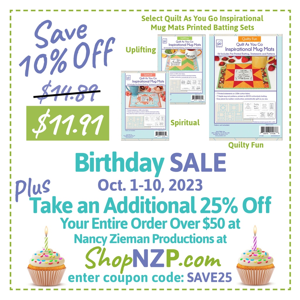 🧁 Double Discount Birthday SALE Alert! Save 10% Off Select QAYG Mug Mat Designs w/ preprinted words on cotton fabric + PLUS Take an Extra 25% Off Orders over $50! Enter code SAVE25 at ShopNZP.com.

#NZPBlog #BirthdaySale #QuiltAsYouGoMugMats #JuneTailor #ShopNZP