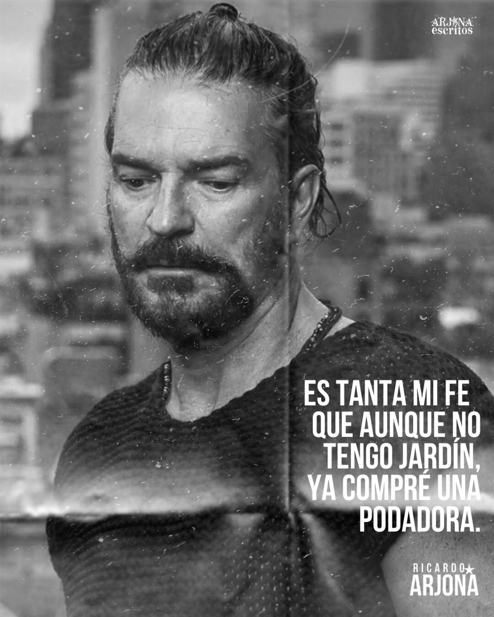 ArjonaEscritos's tweet photo. Es tanta mi fe que aunque no tengo jardín, ya compré una podadora... @Ricardo_Arjona ⋆ ᴀɴɪᴍᴀʟ ɴᴏᴄᴛᴜʀɴᴏ🎙༄✮⋆ https://t.co/NFsG6B8OLA