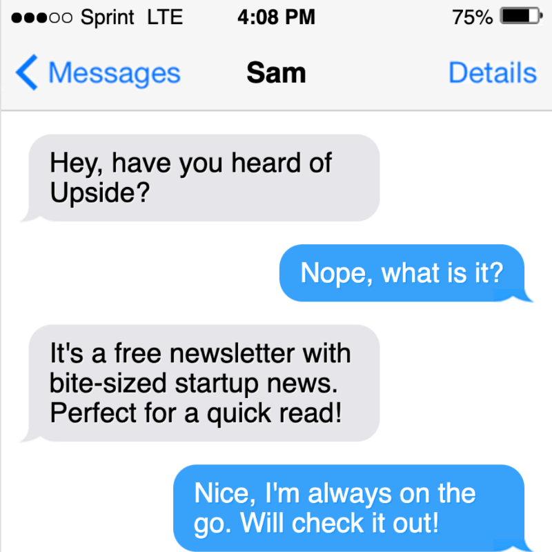 Upside_news's tweet photo. "My boss thinks I'm a tech genius (I'm not). I just read the Upside newsletter (and he has no idea it exists)" -- Upside reader