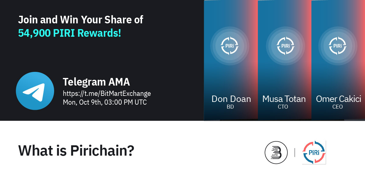 🔈Join <a href="/pirichain/">Piri Blockchain Technologies</a> at 3PM UTC, Oct 9th for AMA! We are pleased to have BD - Don Doan, CTO - Musa Totan, CEO - Omer Cakici team!

1⃣Follow <a href="/BitMartExchange/">BitMart</a> &amp; <a href="/pirichain/">Piri Blockchain Technologies</a> 
2⃣RT &amp; tag 3 friends
3⃣Join t.me/BitMartExchange &amp; t.me/pirichainglobal
4⃣Fill out the form