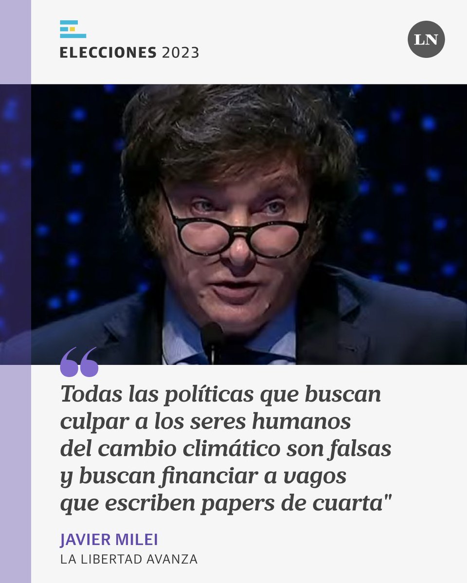 LANACION's tweet photo. JAVIER MILEI: "Todas las políticas que buscan culpar a los seres humanos del cambio climático son falsas y buscan financiar a vagos que escriben papers de cuarta" https://t.co/9KfUVI72WQ