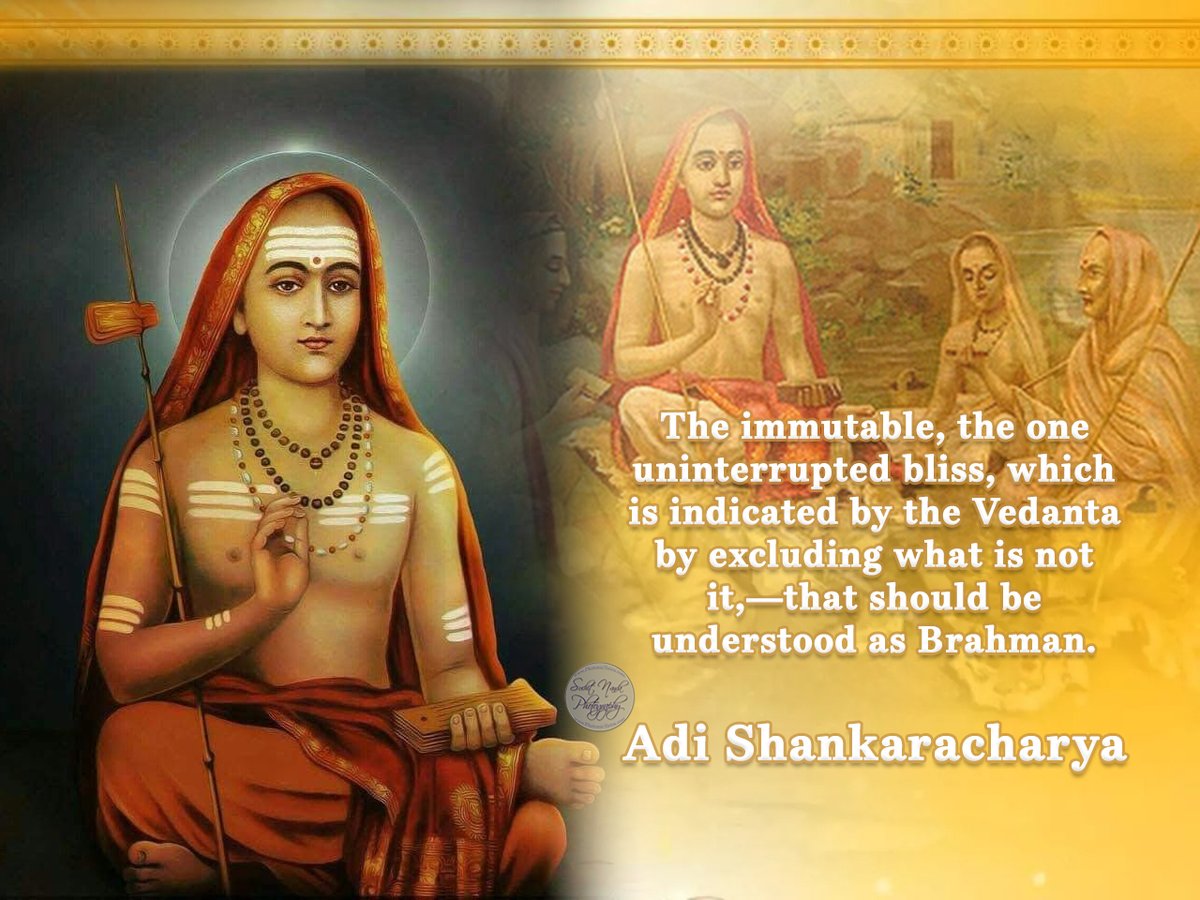 SuchitNanda's tweet image. The #immutable, the one #uninterrupted #bliss, which is indicated by the #Vedanta by excluding what is not it,—that should be understood as #Brahman.

#Adi #Shankaracharya
#gyan #spiritual #spirituality #knowledge #truth #wisdom #quote  #quotestoliveby #WiseWords #DailyQuote