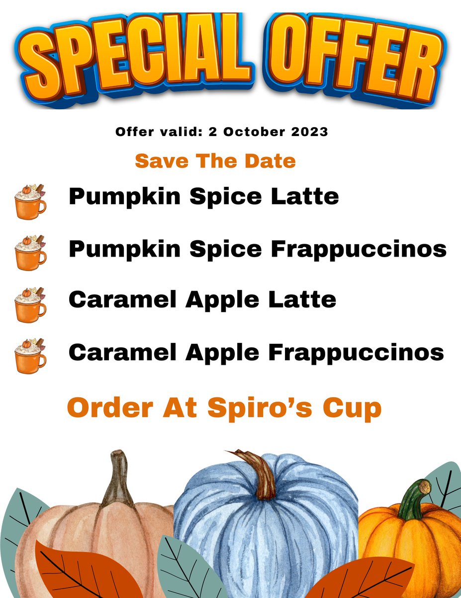 🍂 Fall into flavor at Spiro's Cup! 🍁 Our Fall Special Offer is here, featuring:

Pumpkin Spice Latte ☕🎃
Pumpkin Spice Frappuccinos 🍦🎃
Caramel Apple Latte ☕🍏
Caramel Apple Frappuccinos 🍦🍏
Mark your calendars for October 2, 2023 – it's a date you won't want to miss!