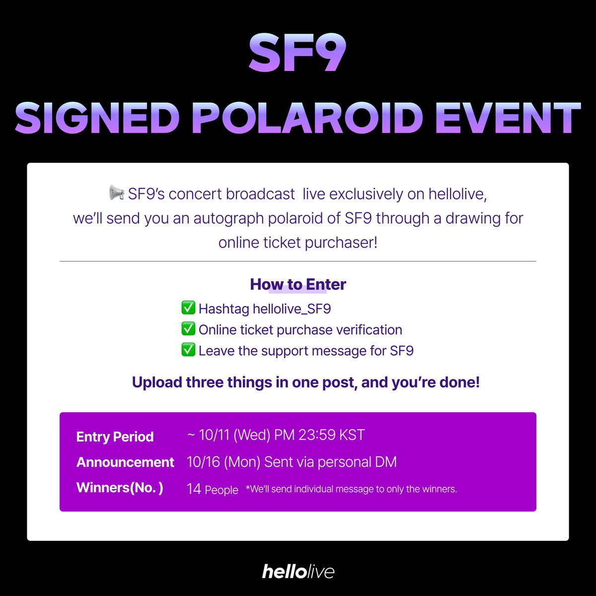 🪐2023 SF9 FAN-CON ONE DAY PROJECT OF9
-unlock FANDORA- in Seoul ONLINE STREAMING

📸 hellolive, we will send a polaroid autographed by SF9  through a lottery!

◾ link: hellolive.tv/ko/detail/143
◾ Application period: ~ 10/11 (Wed) PM 23:59
◾ Announcement of winners: Personal DM