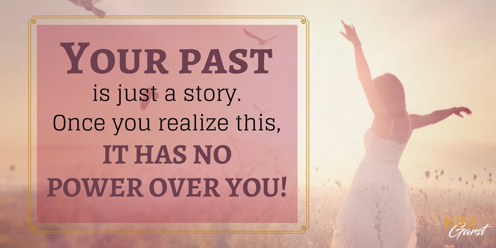 kimgarst's tweet photo. Your past is just a story. Once you realize this, it has NO POWER over you! https://t.co/56NbiYQea8