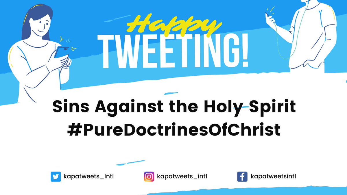 Happy Wednesday, Kapatweets. Thanks be to God for another opportunity for our tweeting effort. If you're ready, then let's start.

Sins Against the Holy Spirit 
#PureDoctrinesOfChrist