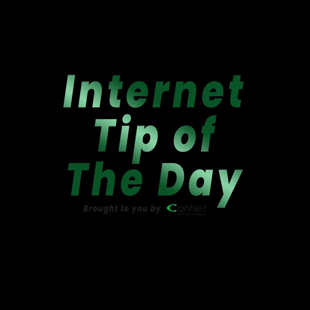 CanNet_Telecom's tweet image. #CanNet #Internet #TipofTheDay