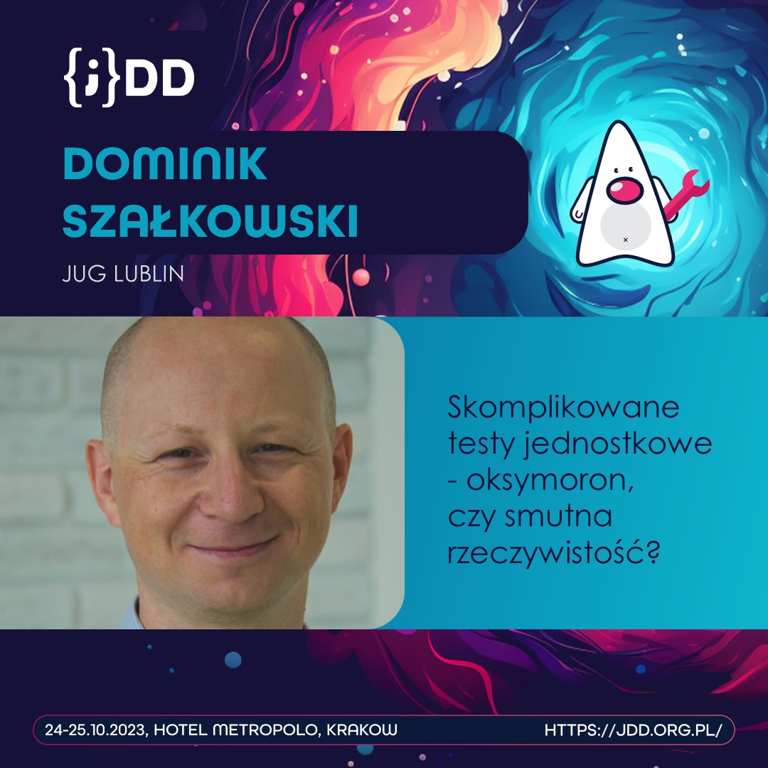 ⚠️ #JUGmajster

👾 Dominik Szałkowski (JUG Lublin)
💬 “Skomplikowane testy jednostkowe - oksymoron, czy smutna rzeczywistość?

🚀The JUGmajster is an annual competition for first-time speakers from Java User Groups. Rate the talks and choose the winner! 👉 bit.ly/joinJDD
