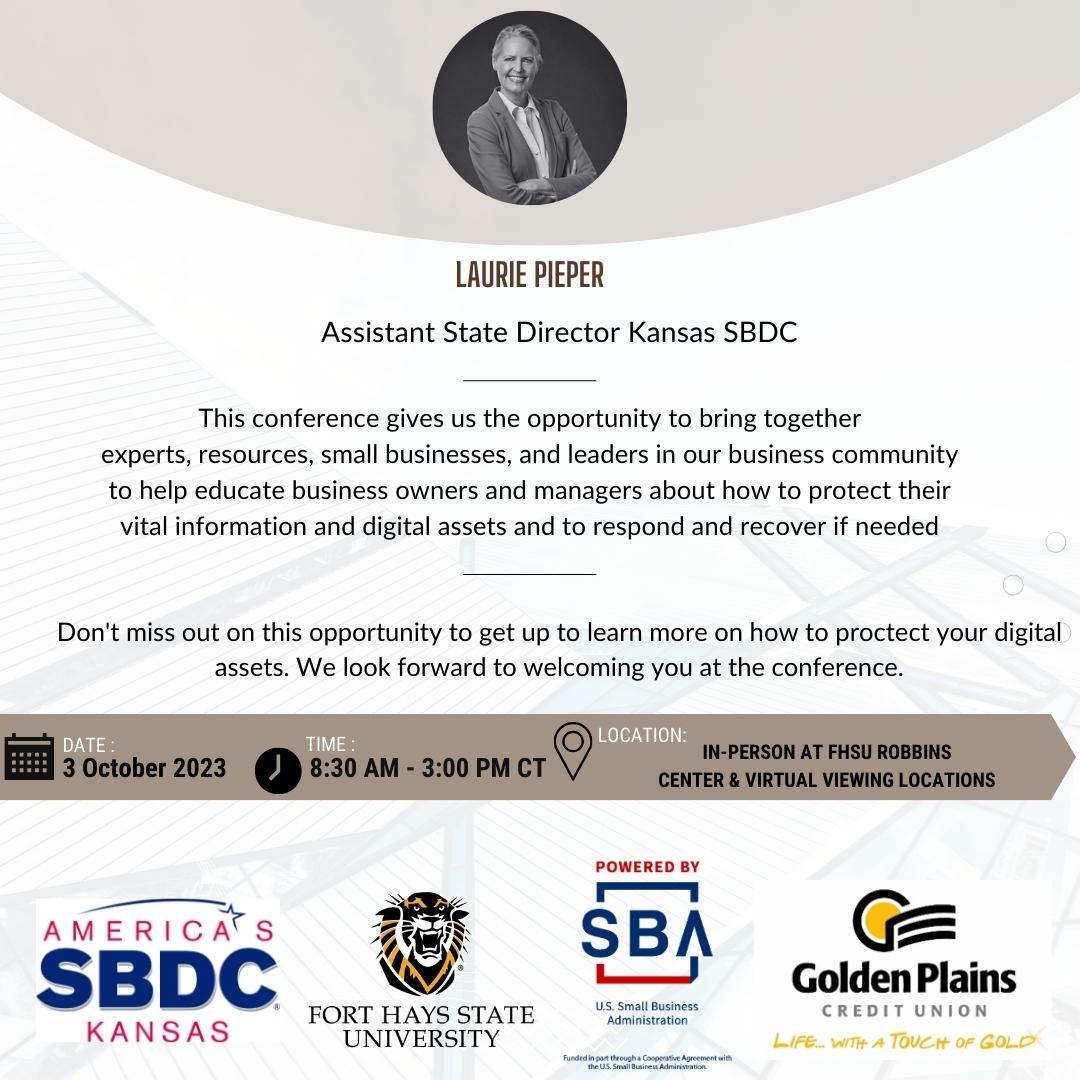 This is your chance to meet Laurie Pieper, Assistant Director of the Kansas SBDC at FHSU.  Be sure to attend the Cyber Security 101 For Any Business!
ksbdc.ecenterdirect.com/events/28067