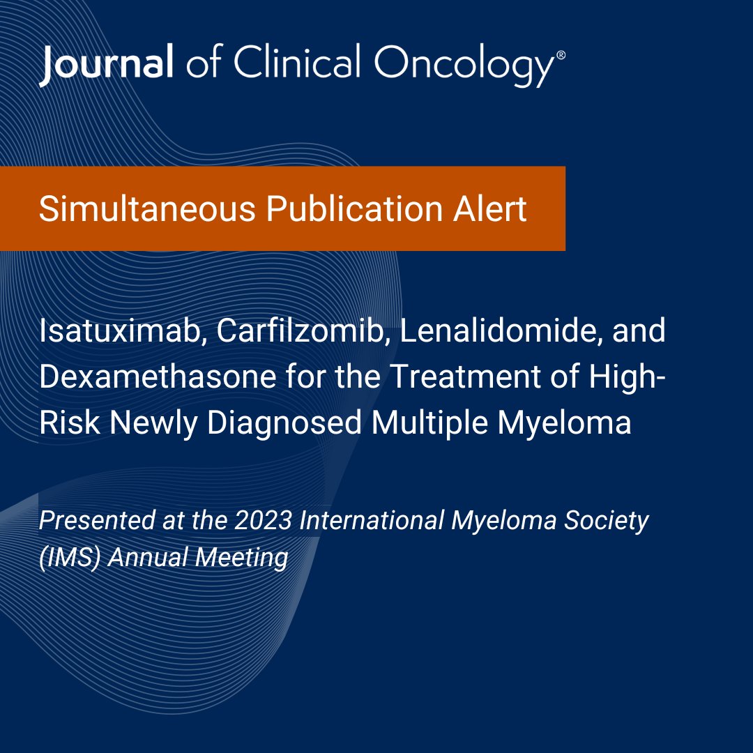 JCO_ASCO's tweet photo. ‼️ #IMS2023 simultaneous publication in #JCO by Katja C. Weisel, et al: Isatuximab, Carfilzomib, Lenalidomide, and Dexamethasone for the Treatment of High-Risk Newly Diagnosed #MultipleMyeloma. https://t.co/OZ6Z8wglJr #mmsm https://t.co/5NsaC8hYYZ