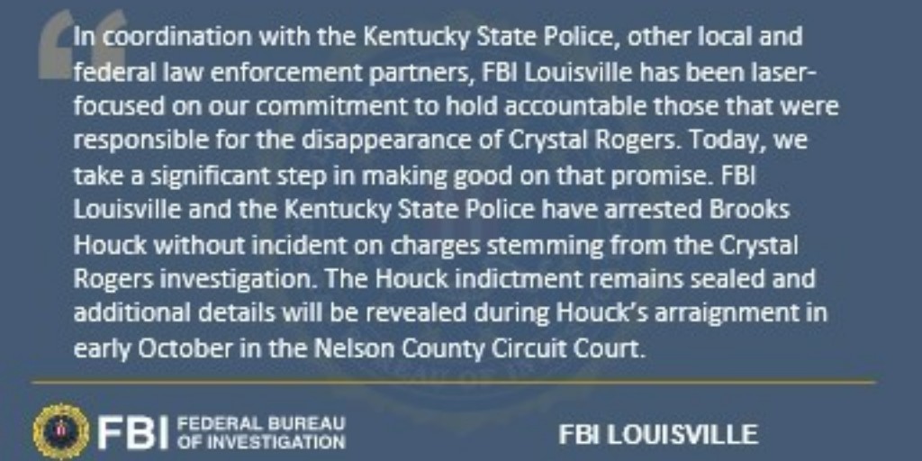 FBI Louisville and <a href="/kystatepolice/">KY State Police</a> announce the arrest of Brooks Houck as a result of the investigation into the disappearance of Crystal Rogers.