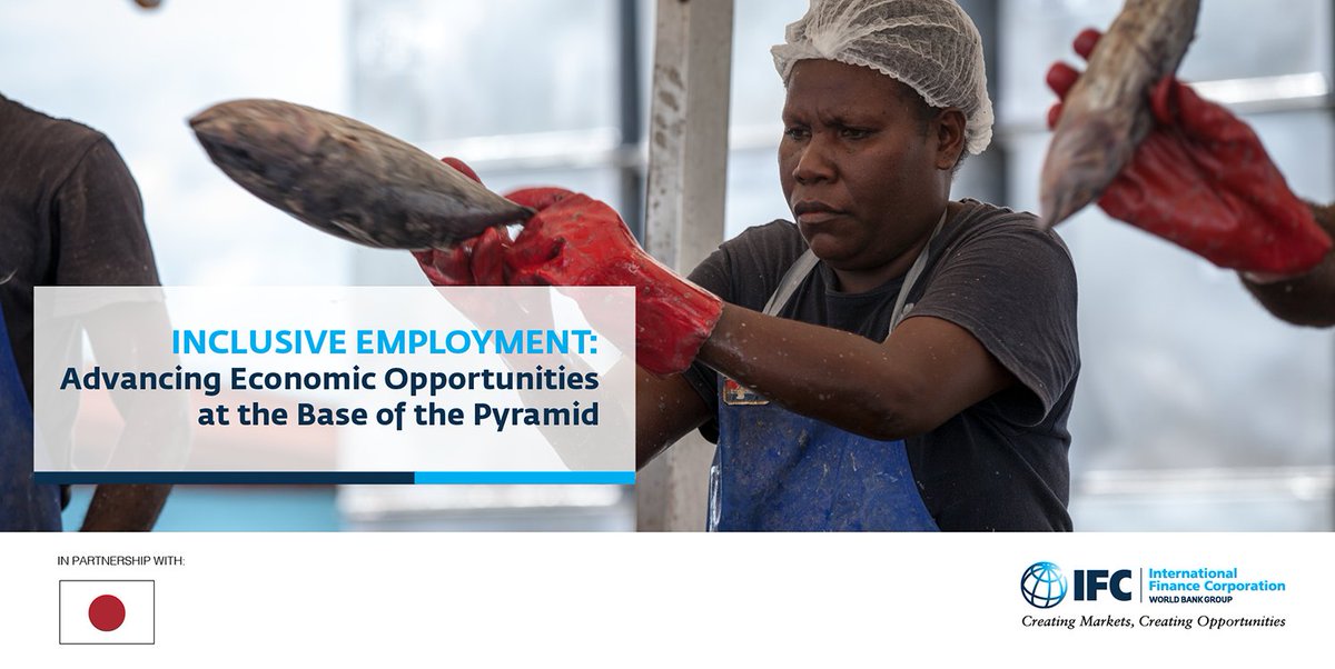 IFC_org's tweet photo. IFC report shows how #InclusiveEmployment practices can enable #BaseofPyramid workers to participate in & progress to higher-skilled jobs and build economic resilience. Read new report: https://t.co/QyfK79YPm3 @JapanGov https://t.co/HPSvxkqLSd