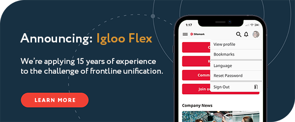 IglooSoftware's tweet photo. Igloo is thrilled to announce our new intranet platform, Igloo Flex! We've seen growing gaps in modern workforces, so Igloo built the first-ever intranet platform designed to unify the digital employee experience. Learn more here: https://t.co/nW66yZozrL https://t.co/pktz1IIV1o