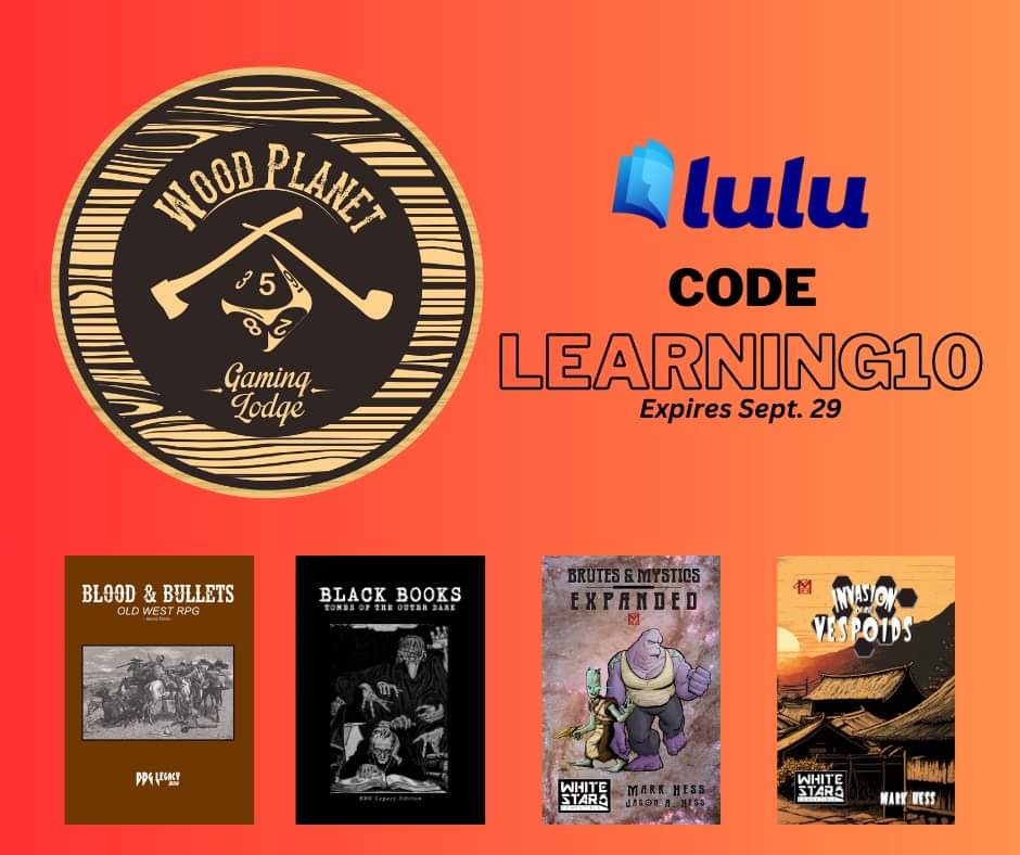 WPGLodge's tweet photo. Now thru Sept 29 get 10% off our books on Lulu.

- Blood &amp; Bullets: Old West RPG
- Black Books: Tomes of the Outer Dark RPG
- Brutes &amp; Mystics Expanded
- Invasion of the Vespoids

https://t.co/qMULcRnIon

Also, search Mark Hess to get his LotFP comp. stuff.

#osr #ttrpg #wpgl https://t.co/qGbCwVS0ST