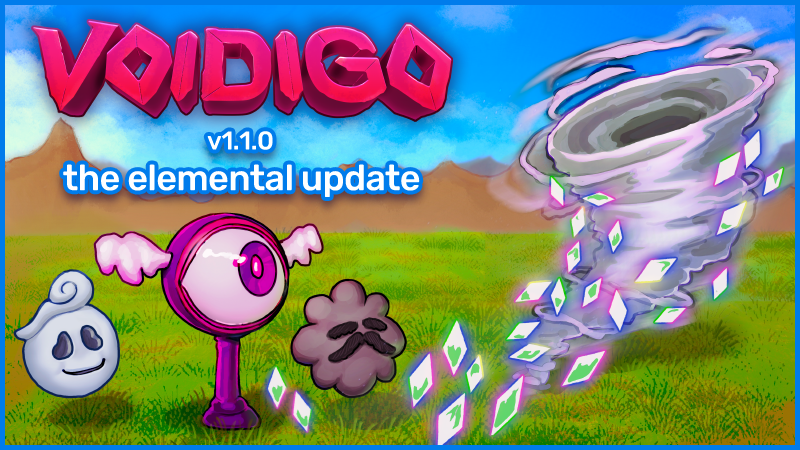 🌪️Voidigo v1.1.0 - The Elemental Update 🌪️

Now live on Steam!