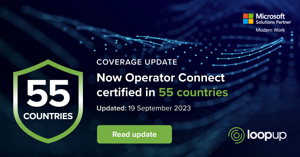 Coverage update: LoopUp is now Operator Connect certified in 55 countries. We'll be updating our coverage in our Resource Center, so watch this space. Read our latest update: lnkd.in/g7YpGGbt #cloudtelephony #teamsphone #operatorconnect #microsoftoperatorconnect #teams
