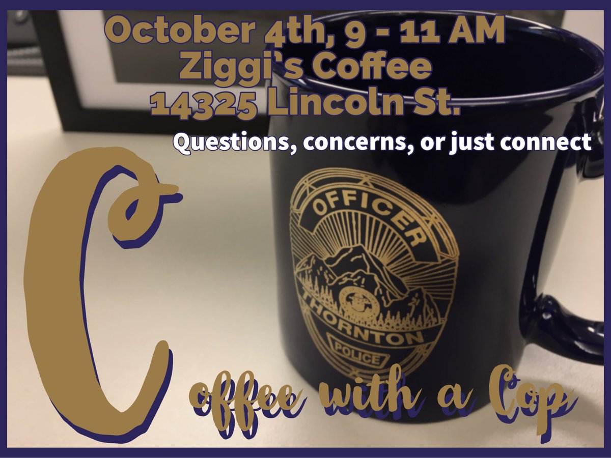 ThorntonPolice's tweet photo. Join us for another opportunity to connect. Coffee With a Cop, in District 2, hosted by Ziggi's Coffee! We'll see you there on October 4th!
#TPDconnecting https://t.co/0QilgenqpI