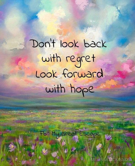 Don't look back with regret. Look forward with hope. 
#IAMChoosingLove #LUTL #Hope #RadicalSelfCare #Positivity #RadicalSelfCare #MindBodyHealth