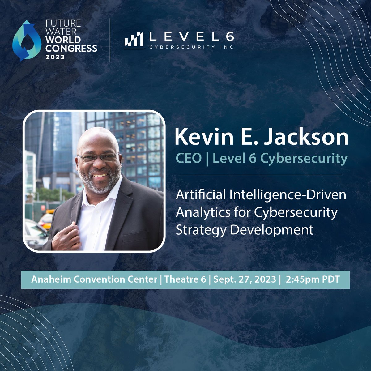 Don't miss L6 CEO Kevin E. Jackson speaking today at Future Water World Congress 2023! 

Catch his presentation on 'Artificial  Intelligence-Driven Analytics for Cybersecurity Strategy Development' in Theatre 6 at 2:45pm PDT. #FWWC