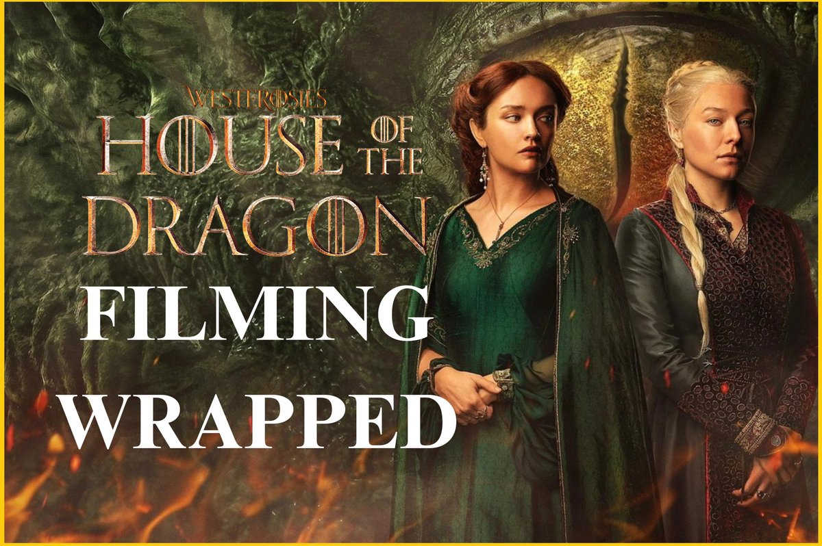westerosies's tweet image. 🚨 ‘HOUSE OF THE DRAGON’ Season 2 has wrapped filming!