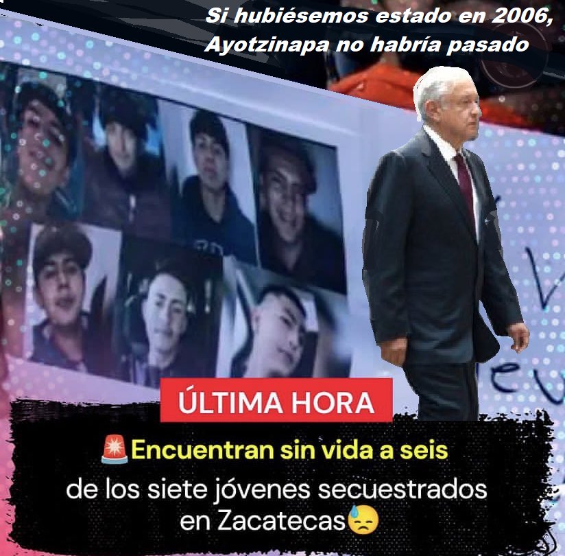 Encuentran sin vida a 6 de los jóvenes secuestrados en Zacatecas. 😥

Pero López dice que si él hubiera gobernado en 2006 lo de Ayotzinapa no habría ocurrido.🙄

Ahora que gobierna él ESTAMOS PEOR QUE NUNCA. 🤬

#NosFaltan43
#FueElEjército 

Vgt jijo de la guayaba.👇