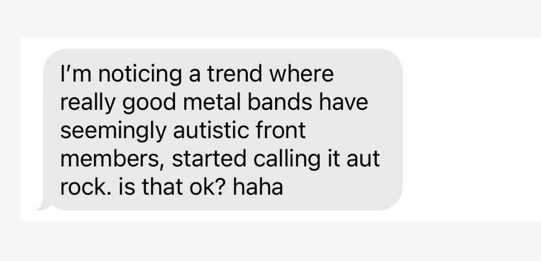 My friend Pedro (<a href="/Ped/">pedro</a>) texted me this. He’s a huge heavy metal fan and this text is one of the best texts that I’ve ever received from a neurotypical friend. ❤️😘♾️🎶

Cc: Autistic heavy metal fan <a href="/EricMGarcia/">Eric Michael Garcia</a> #AutRock