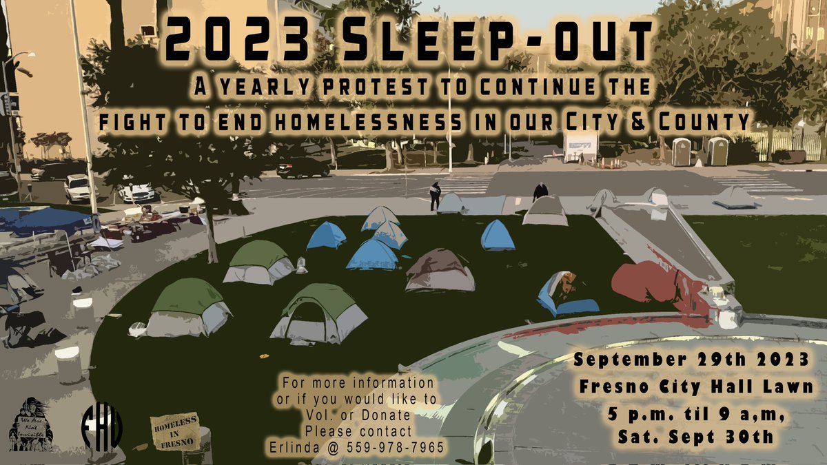 Friday 
September 29th, 2023
Fresno City Hall 
#endhonelessness #endhunger #fightagianstpoverty #housing4all #rentcontrol #landtrust #sleepout2023