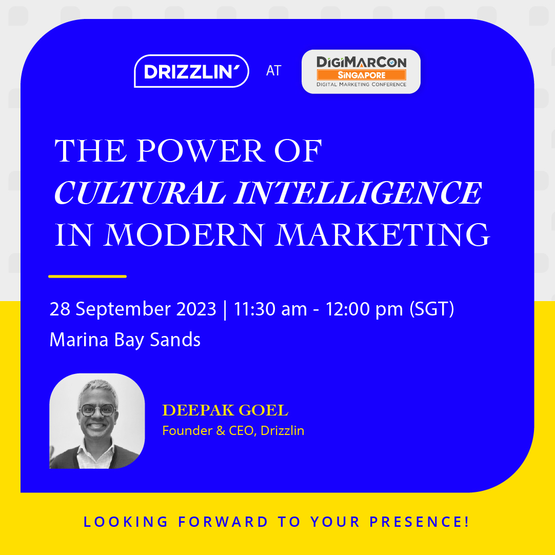 Join us <a href="/DigiMarCon/">DigiMarCon - Global Event Series</a> on September 28th, 2023, from 11:30 am to 12:00 pm SGT at Marina Sand Bay, Singapore, as Deepak Goel, CEO of Drizzlin Media, shares insights on 'The Power of Cultural Intelligence on Modern Marketing.' 👨‍🏫

Get ready for a game-changing discussion! 🚀