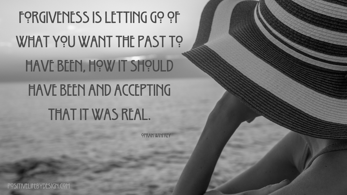 Forgiveness is letting go of what you want the past to have been, how it should have been and accepting that it was real.

#positivethinking #positivethinkingquotes #focusonthepositive #oprahquotes