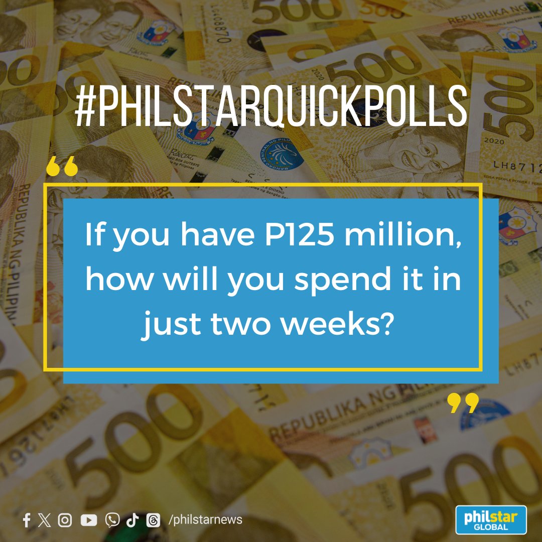 PhilstarNews's tweet photo. Kung mayroon kang 125 milyong piso, paano mo ito gagastusin sa loob lamang ng dalawang linggo? #PhilstarQuickPolls https://t.co/7SQo5whzFr