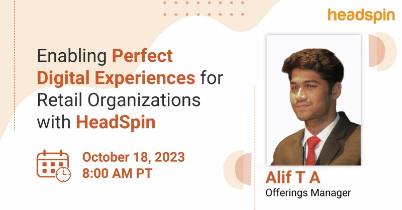 headspin_io's tweet photo. Join us on October 18, 2023, at 8 AM PT for 'Enabling Perfect Digital Experiences for Retail Organizations' with Alif T A, Offerings Manager at #HeadSpin, as he provides an insightful session that will revolutionize your #retailapptesting strategies. 

#Webinar #RetailIndustry