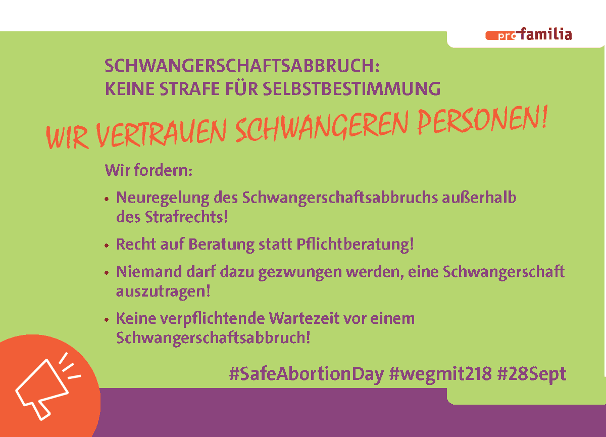Wir fordern:
· Neuregelung d. Schwangerschaftsabbruchs außerhalb d. Strafrechts!
· Recht auf Beratung statt Pflichtberatung!
· Niemand darf gezwungen werden, eine Schwangerschaft auszutragen!
· Keine Pflicht-Wartezeit vor einem #Schwangerschaftsabbruch!
profamilia.de/presse