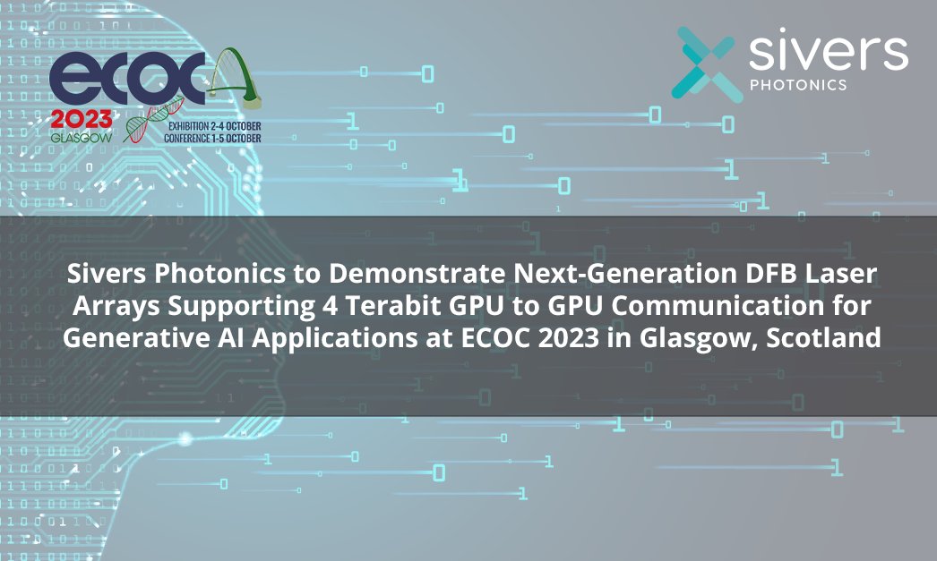 Sivers Photonics to demonstrate next-generation DFB laser arrays supporting 4 Terabit GPU to GPU communication for Generative AI applications at @ECOC_Conference 2023 Scotland. Read more : English: ow.ly/qp0Y50PQxmQ #ECOC2023 #generativeAI #DFBlaserarrays